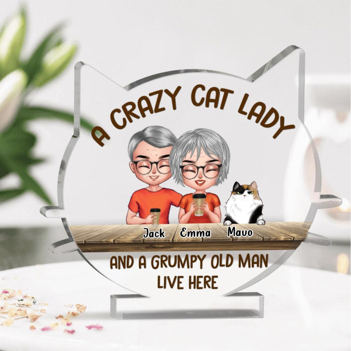 Custom Personalized  Cat-Shaped Acrylic Plaque - Best Gift For Couple/Cat Lovers - A Crazy Cat Lady And A Grumpy Old Crazy Cat Man Live Here