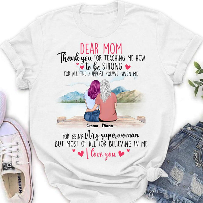 Custom Personalized Dear Mom Shirt - Gift Idea For Mother's Day - Thank You For Teaching Me How To Be Strong