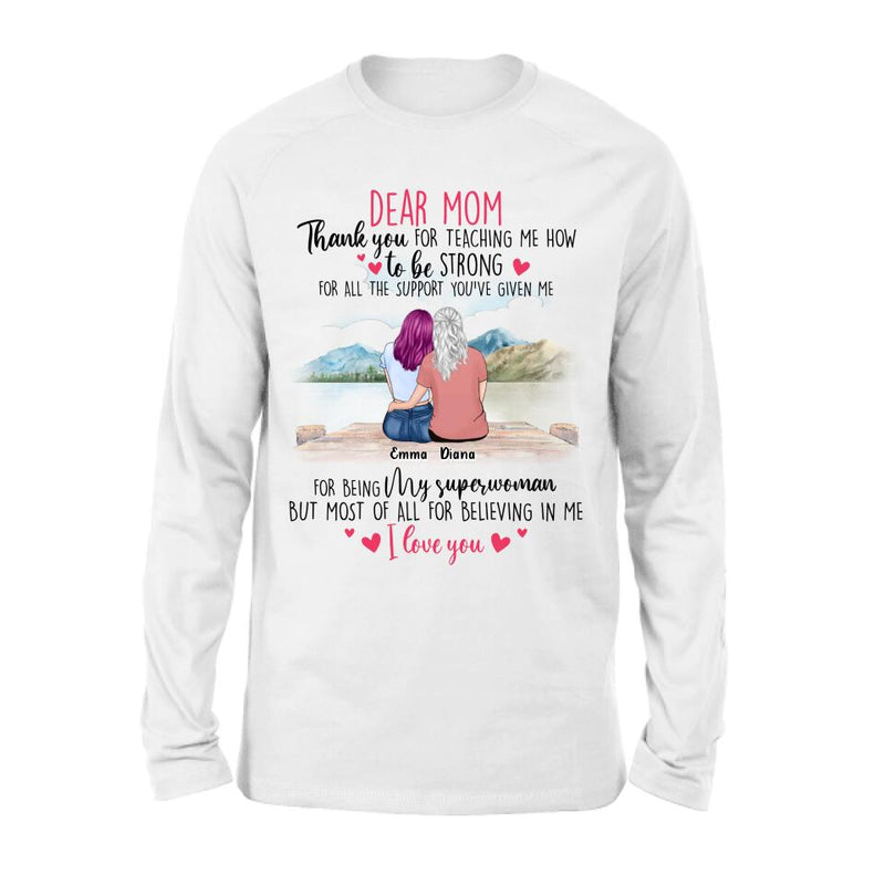 Personalized Dear Mom Shirt - Gift Idea For Mother's Day - Thank You For Teaching Me How To Be Strong