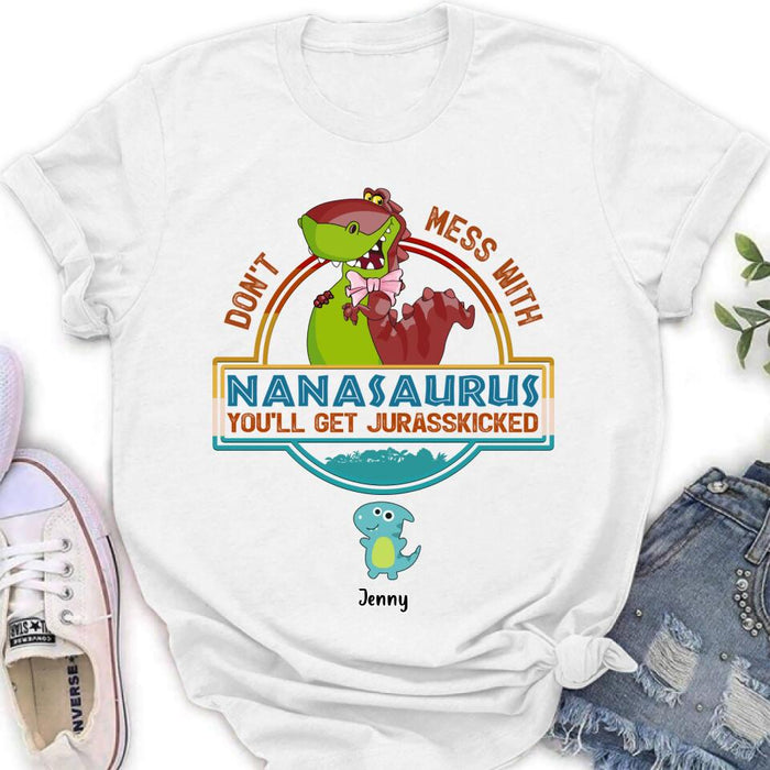 Personalized Grandma Dinosaur Shirt/Hoodie - Gift For Grandma With Up To 10 Grandkids Dinosaurs - Don't Mess With Nanasaurus You'll Get Jurasskicked