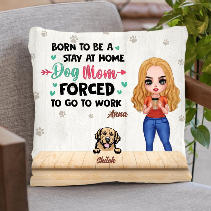 Custom Personalized Dog Mom Chibi Pillow  Cover - Upto 6 Dogs - Gift Idea For Dog Lovers/Mother's Day - Born To Be A Stay At Home Dog Mom Forced To Go To Work