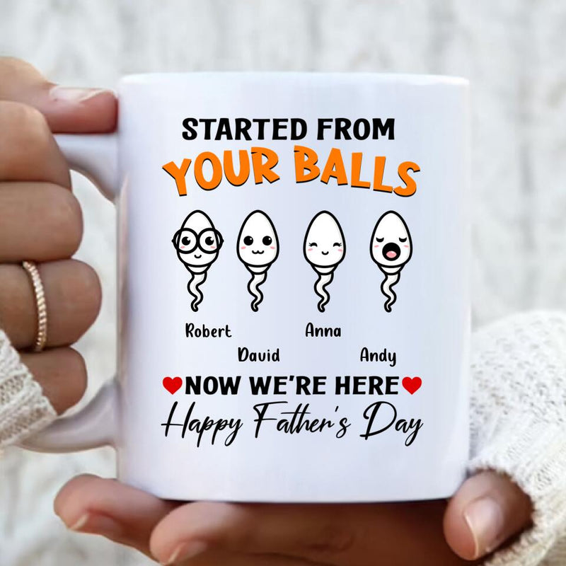 Personalized Father's Day Coffee Mug - Gift Idea From Kid to Father - Started From Your Balls Now We're Here