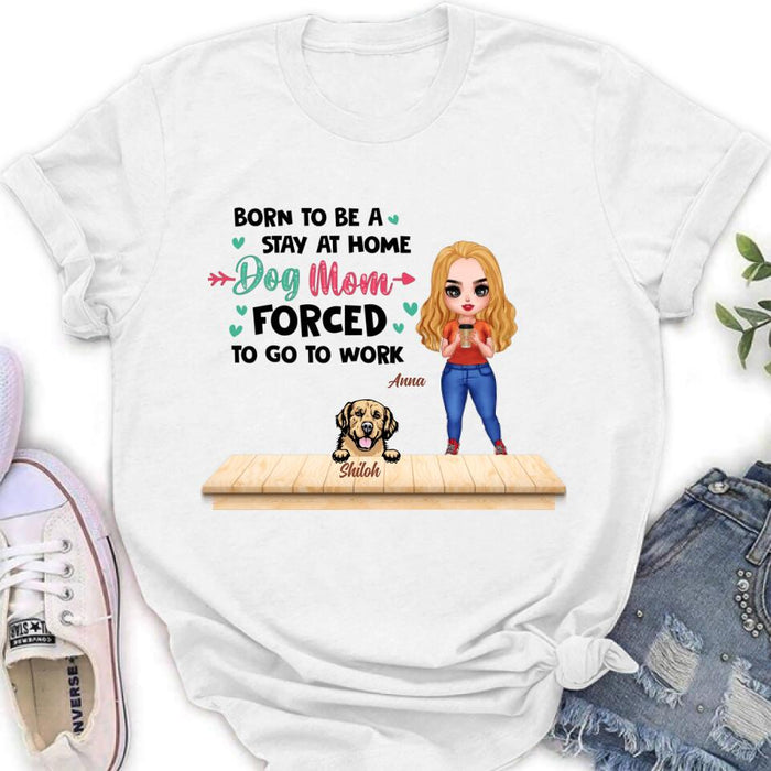 Custom Personalized Dog Mom Chibi Shirt/Hoodie - Upto 6 Dogs - Gift Idea For Dog Lovers/Mother's Day - Born To Be A Stay At Home Dog Mom Forced To Go To Work