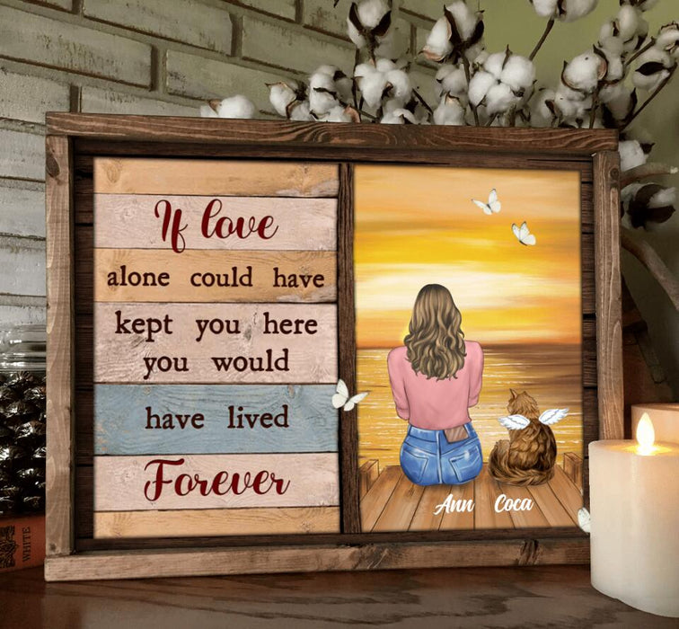 Personalized Pet Memorial Poster - Adult/ Couple With Upto 4 Pets - Memorial Gift Idea For Dog/ Cat Lover - If Love Alone Could Have Kept You Here You Would Have Lived Forever