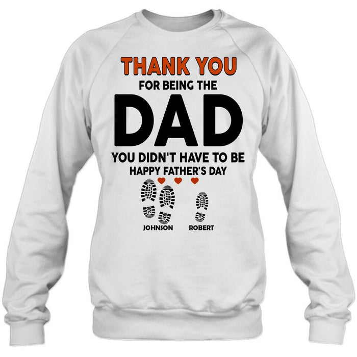 Custom Personalized Step Dad Thank You Shirt/ Pullover Hoodie - Gift Idea For Step Dad - Thank You For Being The Dad