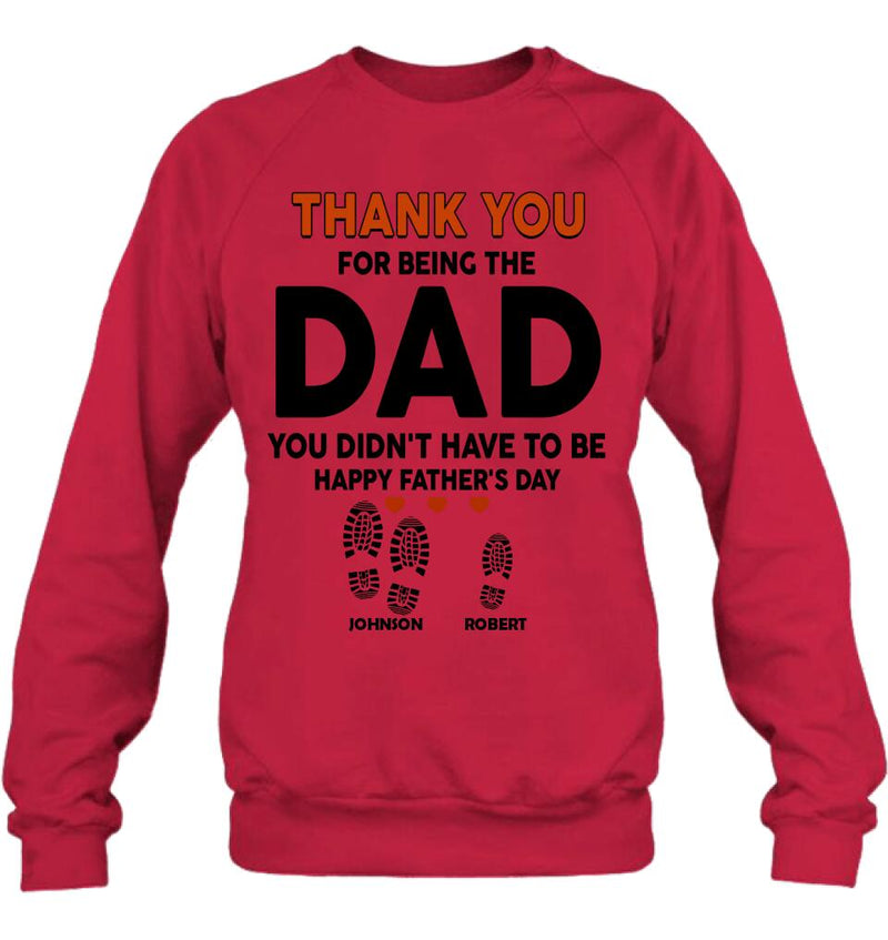 Personalized Step Dad Thank You Shirt/Pullover Hoodie - Gift Idea For Step Dad - Thank You For Being The Dad