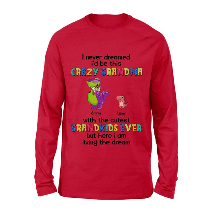 Custom Personalized Grandma Dinosaur Shirt/Hoodie - Upto 6 Grandkids - Gift Idea For Grandma/ Mother's Day - I Never Dreamed I'd Be This Crazy Grandma With The Cutest Grandkids Ever