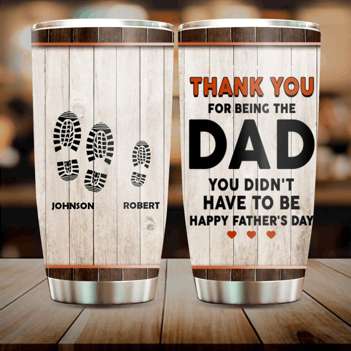 Custom Personalized Step Dad Thank You Tumbler - Gift Idea For Step Dad - Thank You For Being The Dad