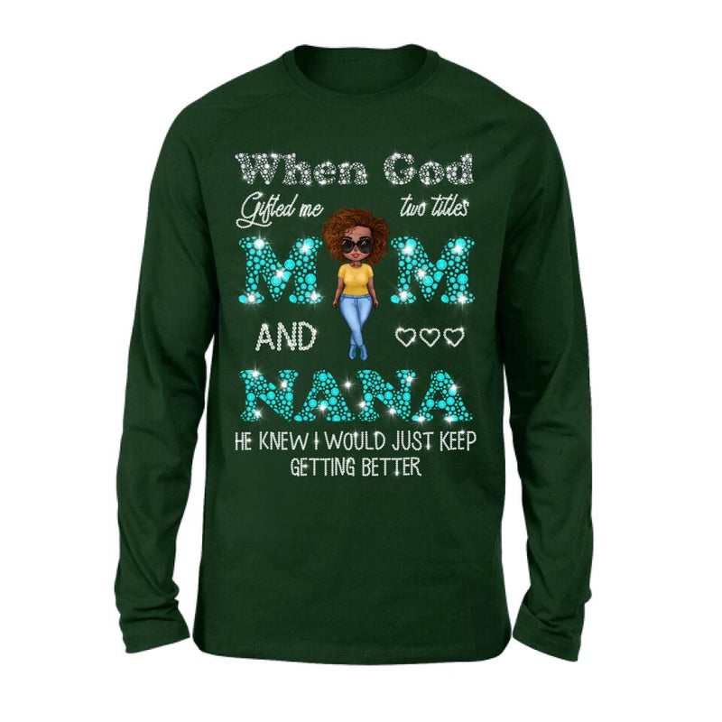 Personalized Mom Nana Shirt - Mother's Day Gift For Mom/Grandma - When God Gifted Me Two Titles Mom And Nana