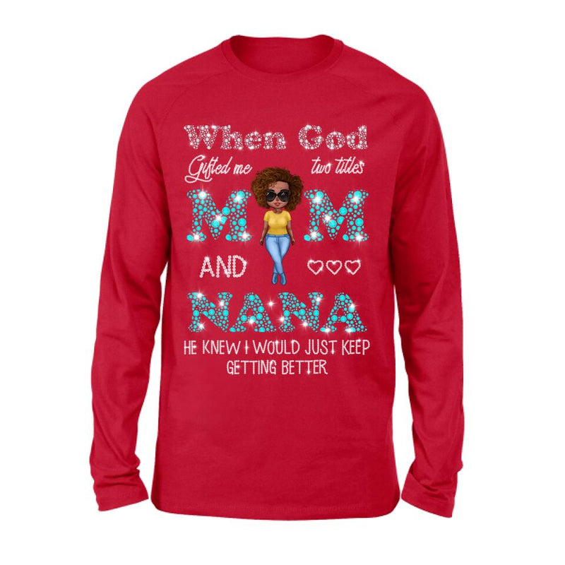 Personalized Mom Nana Shirt - Mother's Day Gift For Mom/Grandma - When God Gifted Me Two Titles Mom And Nana