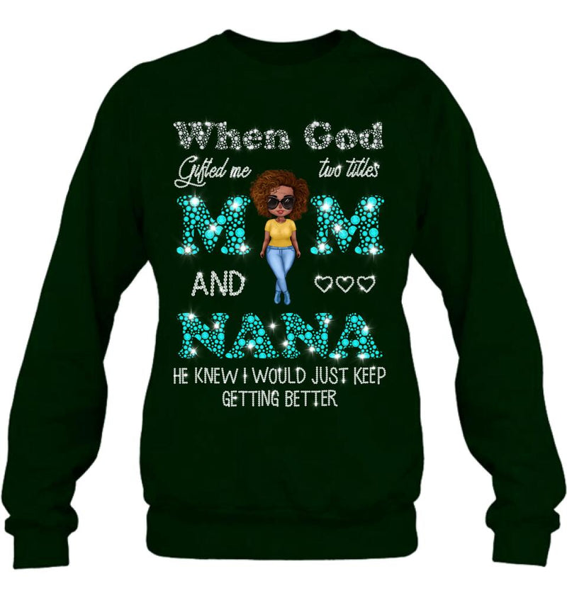 Personalized Mom Nana Shirt - Mother's Day Gift For Mom/Grandma - When God Gifted Me Two Titles Mom And Nana
