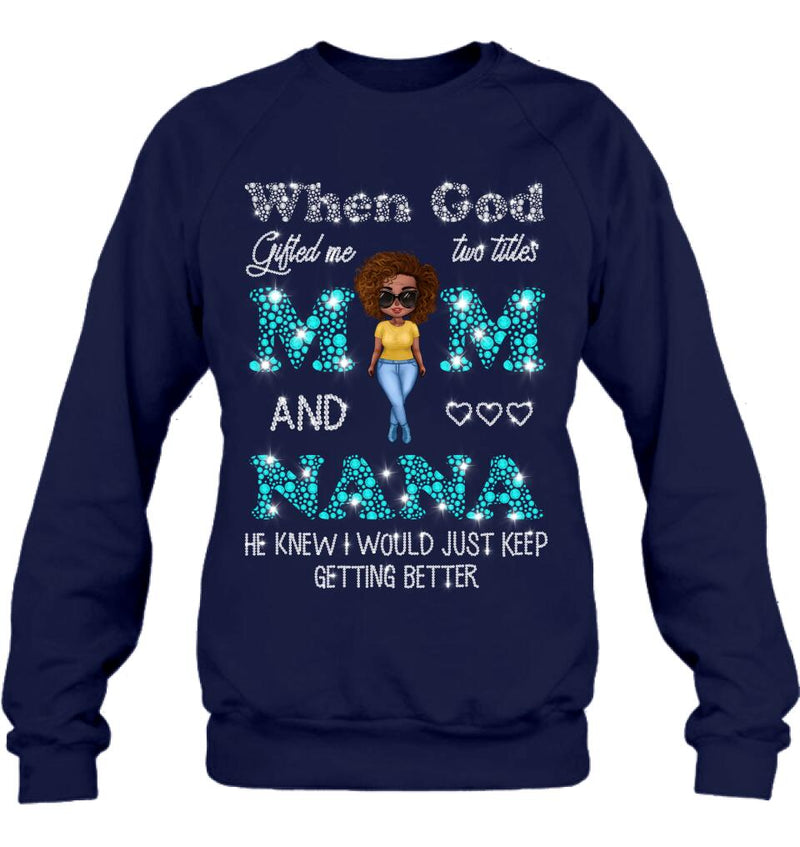 Personalized Mom Nana Shirt - Mother's Day Gift For Mom/Grandma - When God Gifted Me Two Titles Mom And Nana