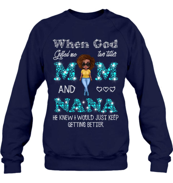 Custom Personalized Mom Nana Shirt - Mother's Day Gift For Mom/ Grandma - When God Gifted Me Two Titles Mom And Nana