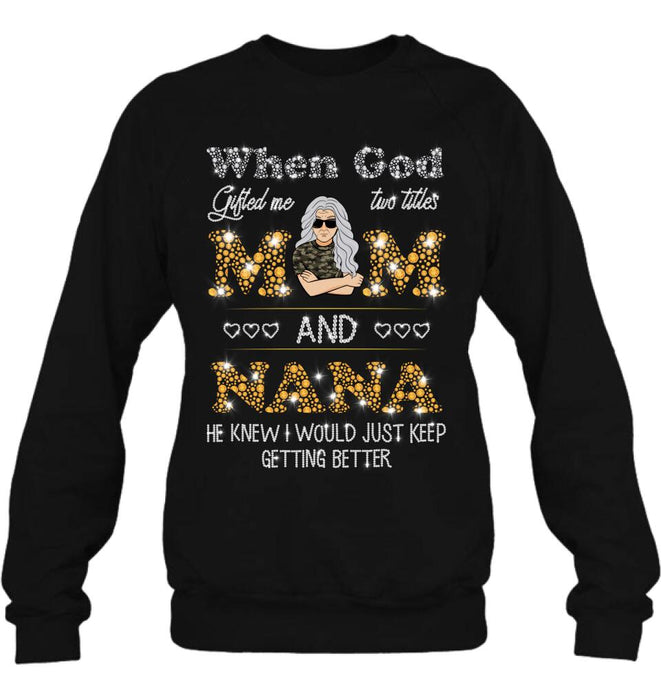 Personalized Mom Nana Shirt - Mother's Day Gift For Mom/ Grandma - When God Gifted Me Two Titles Mom And Nana