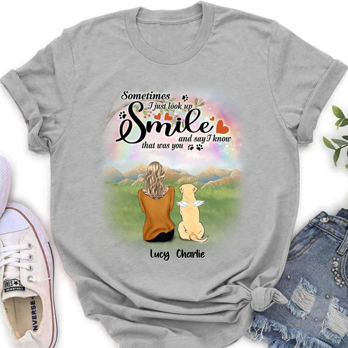 Custom Personalized Memorial Pet Shirt - Upto 4 Pets - Memorial Gift Idea For Mom/Dad/Dog/Cat Lover - Sometimes I Just Look Up, Smile And Say I Know That Was You