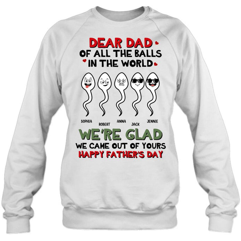 Personalized Father's Day 2023 Unisex T-shirt/Long Sleeve/Sweatshirt/Hoodie - We're Glad We Came Out Of Yours