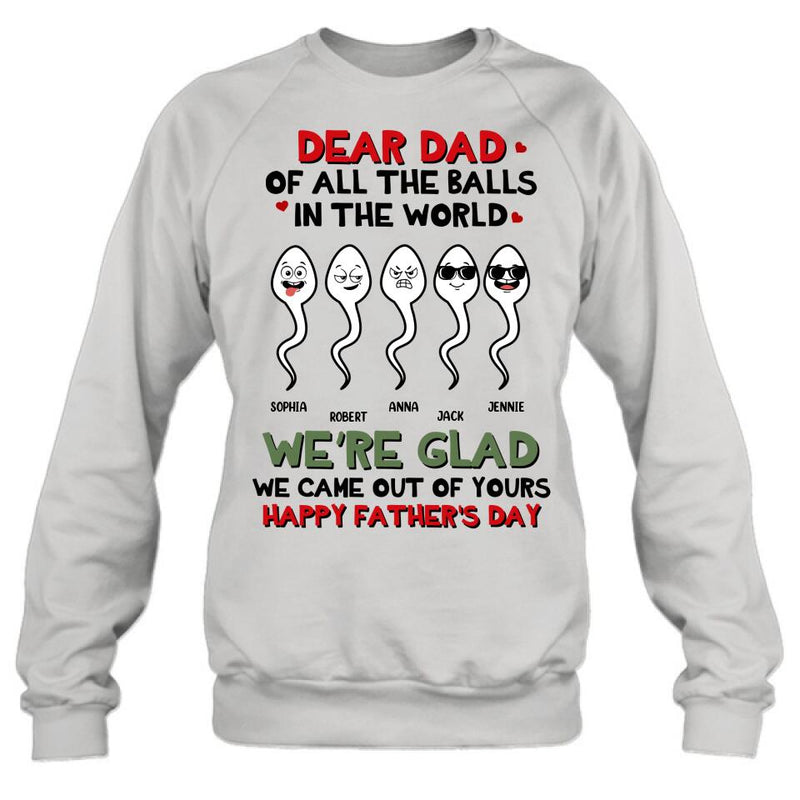 Personalized Father's Day 2023 Unisex T-shirt/Long Sleeve/Sweatshirt/Hoodie - We're Glad We Came Out Of Yours