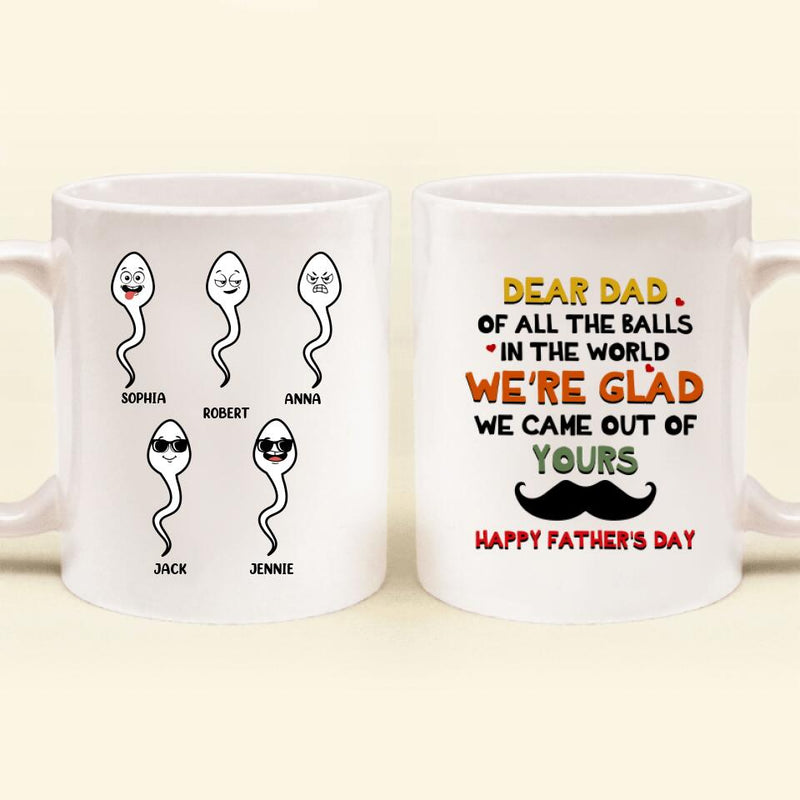 Personalized Father's Day Coffee Mug - We're Glad We Came Out Of Yours