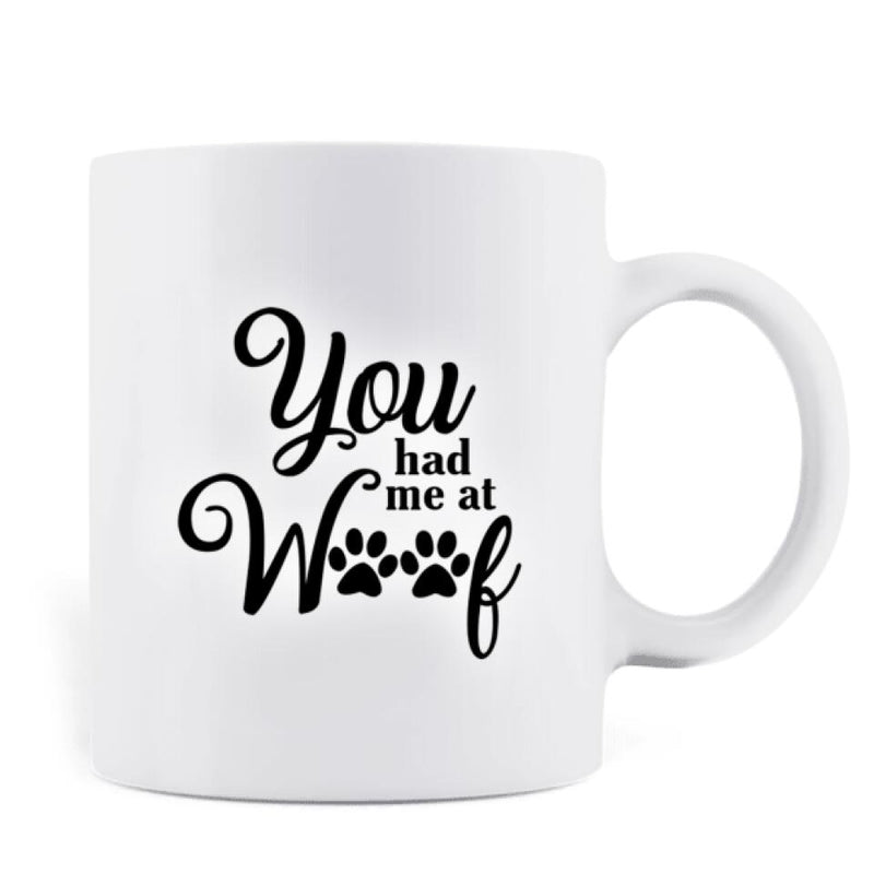 Personalized Dog/Cat Mom Coffee Mug - Best Gift Idea For Dog/Cat Lovers With Up to 4 Dogs/Cats - You Had Me At Woof