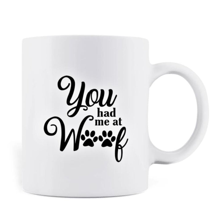 Custom Personalized Dog/Cat Mom Coffee Mug - Best Gift Idea For Dog/Cat Lovers With Upto 4 Dogs/Cats - You Had Me At Woof