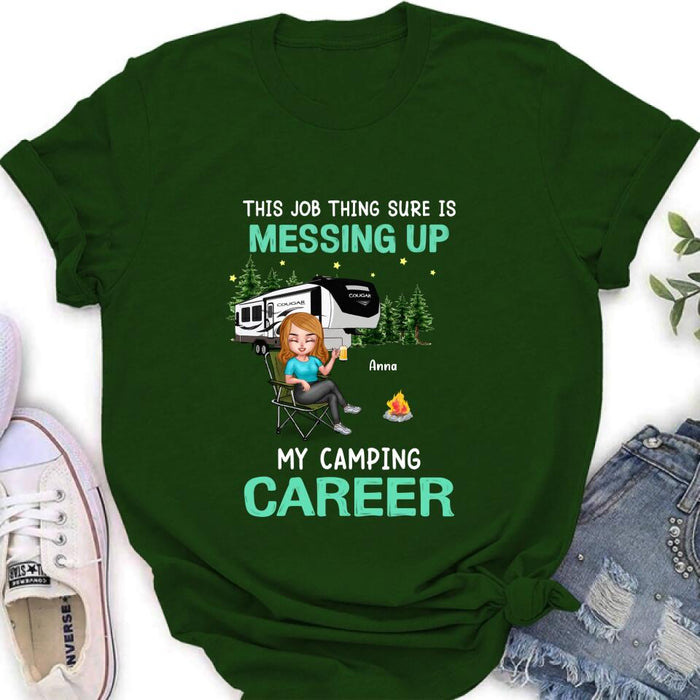 Custom Personalized Camping Career Unisex T-shirt/ Sweatshirt/ Hoodie - Gift For Friends/Camping Lovers with up to 4 People - This Job Thing Sure Is Messing Up My Camping Career
