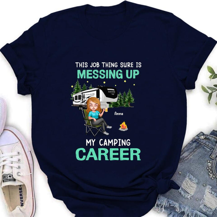 Custom Personalized Camping Career Unisex T-shirt/ Sweatshirt/ Hoodie - Gift For Friends/Camping Lovers with up to 4 People - This Job Thing Sure Is Messing Up My Camping Career