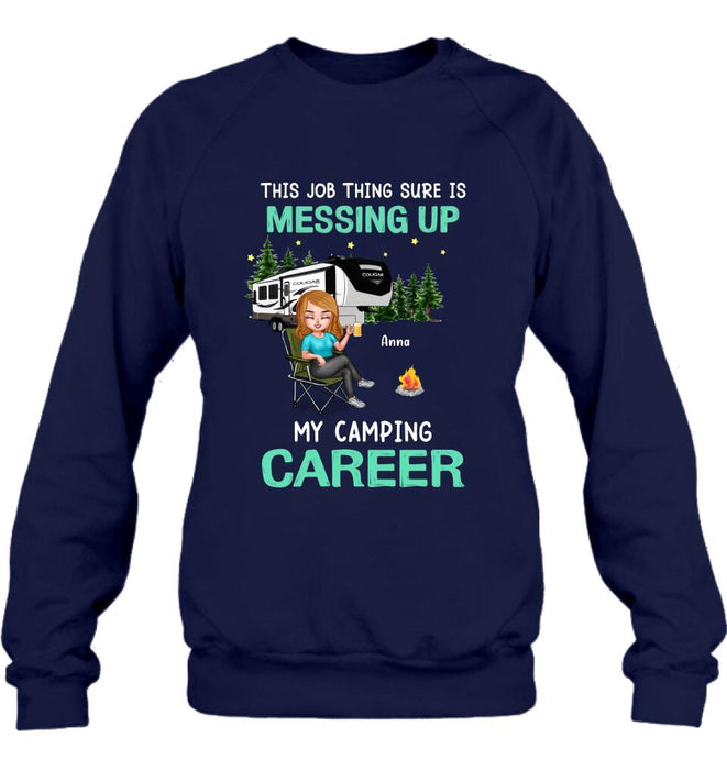 Custom Personalized Camping Career Unisex T-shirt/ Sweatshirt/ Hoodie - Gift For Friends/Camping Lovers with up to 4 People - This Job Thing Sure Is Messing Up My Camping Career