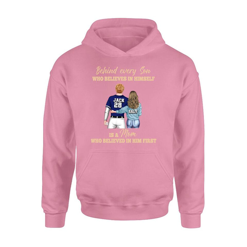 Personalized Baseball Mom Shirt/Hoodie - Gift Idea From Son To Mother For Mother's Day - Behind Every Son Who Believes In Himself Is A Mom Who Believed In Him First