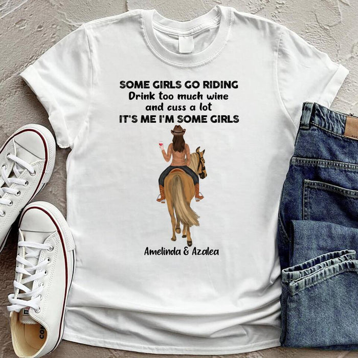 Custom Personalized Horse Riding Girl T-Shirt - Gift Idea For Girl-friend, Horse Lovers - Some Girls Go Riding Drink Too Much Wine