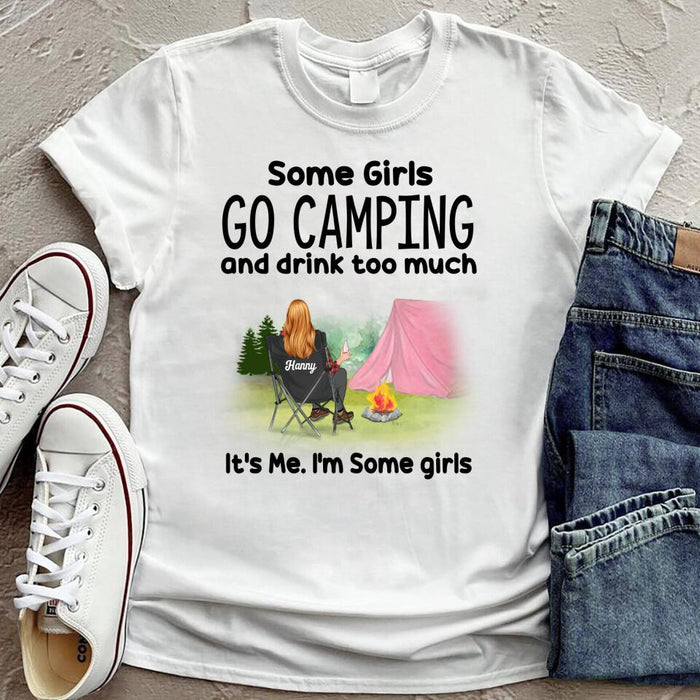 Custom Personalized Camping Girl T-Shirt - Gift For Camping Lovers - Some Girls Go Camping And Drink Too Much