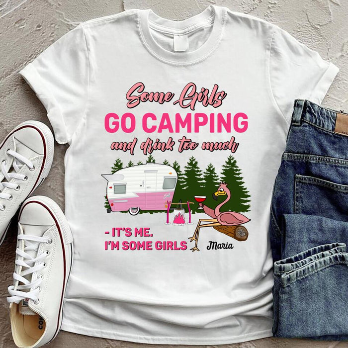 Custom Personalized Camping T-Shirt - Best Gift For Camping Lovers - Some Girls Go Camping And Drink Too Much