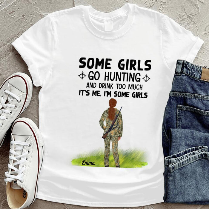 Custom Personalized Hunting Girl T-shirt - Best Gift Idea For Hunting Lovers - Some Girls Go Hunting And Drink Too Much