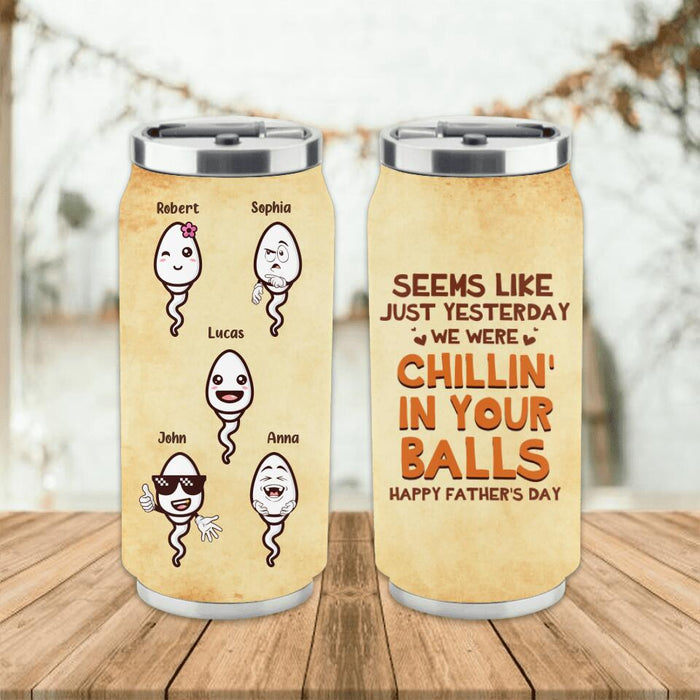 Custom Personalized Chillin' In Balls Soda Can Tumbler - Gift Idea For Father's Day - We're Chillin' In Your Balls