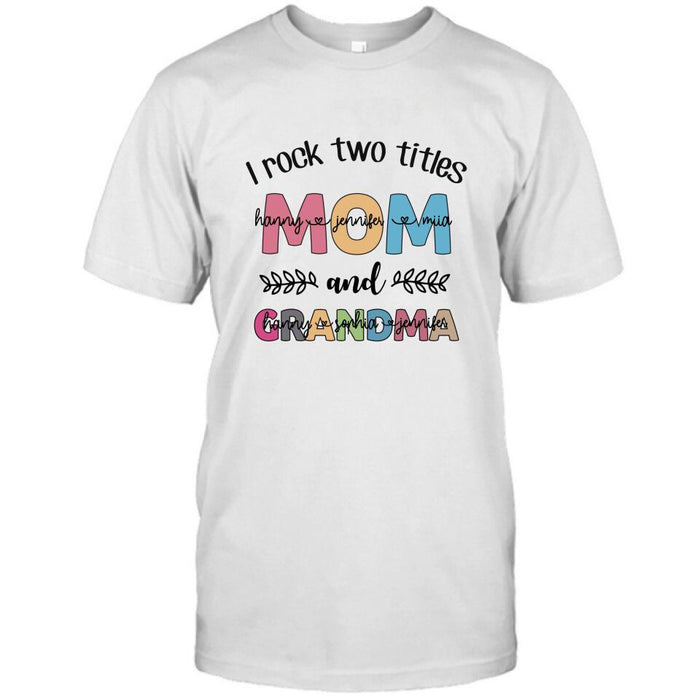Custom Personalized Mom Grandma T-shirt - Gift For Grandma - I Rock Two Titles Mom And Grandma