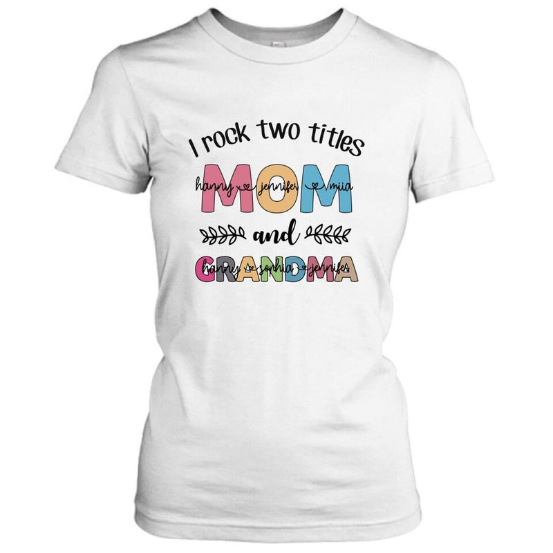 Personalized Mom Grandma T-shirt - Gift For Grandma - I Rock Two Titles Mom And Grandma