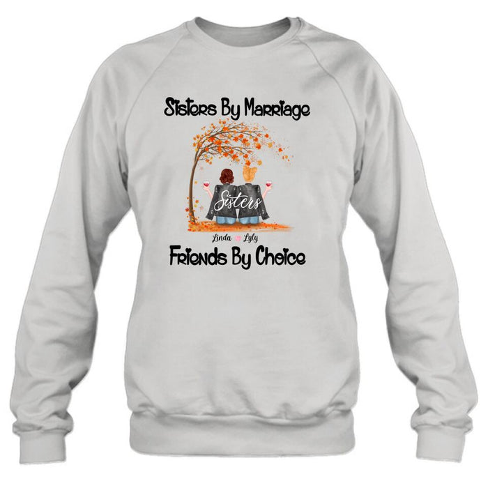 Custom Personalized Sisters In Law T-Shirt/Pullover Hoodie - Sisters By Marriage Friends By 
Choice  - Gift For Sister/Family