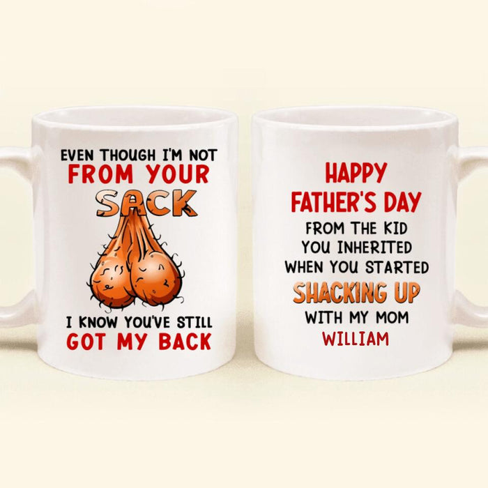 Custom Personalized Step Father Coffee Mug - Gift Idea For Father's Day - Even Though I'm Not From Your Sack I Know You've Still Got My Back