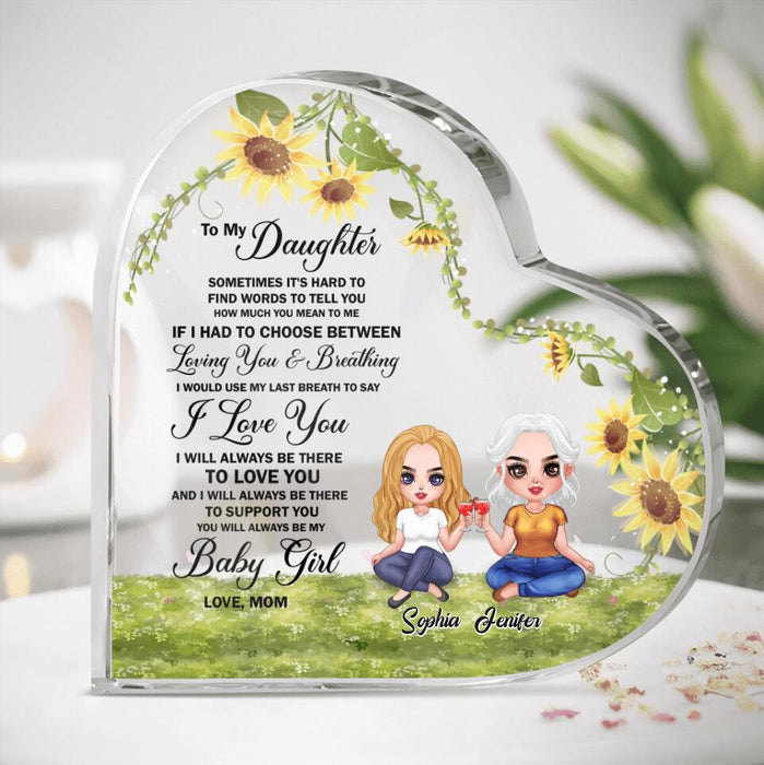 Custom Personalized To my Daughter Heart Acrylic Plaque - Gift Idea From Mom To Daughter - I Will Always Be There To Support You