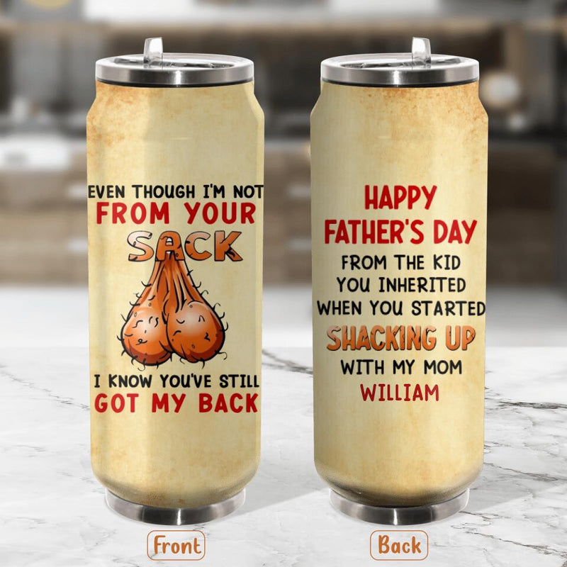Personalized Step Father Soda Can Tumbler - Gift Idea For Father's Day - Even Though I'm Not From Your Sack I Know You've Still Got My Back