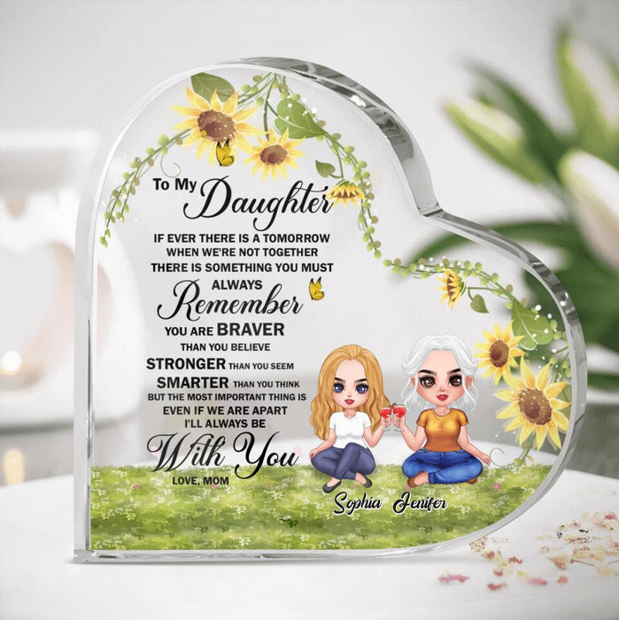 Custom Personalized To My Daughter Heart Acrylic Plaque - Gift Idea From Mom To Daughter - I'll Be Always Be With You