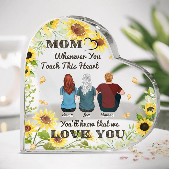 Custom Personalized Mom Heart-Shaped Acrylic Plaque - Mother's Day Gift For Mom - Whenever You Touch This Heart You'll Know That We Love You