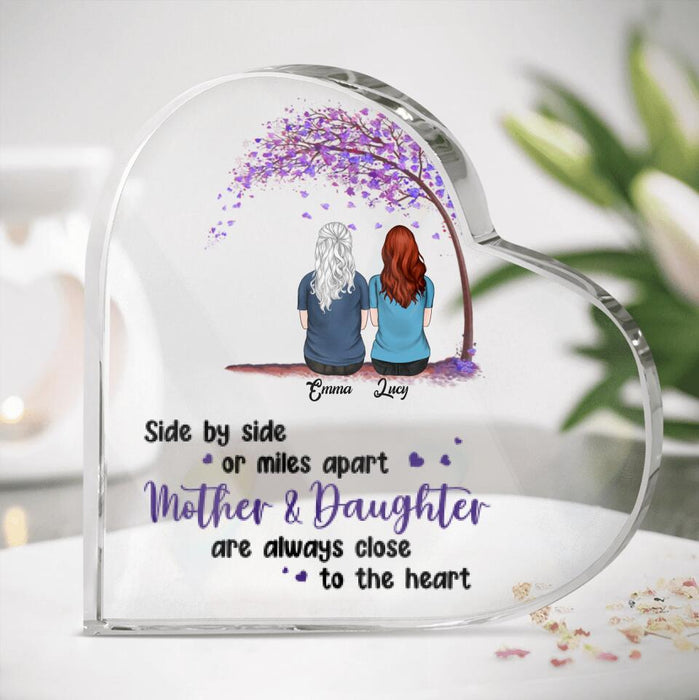 Custom Personalized Mom And Daughter Heart-Shaped Acrylic Plaque - Gift Idea For Mother's Days - Up to 5 People - Side By Side Or Miles Apart, Mother & Daughter Are Always Close To The Heart