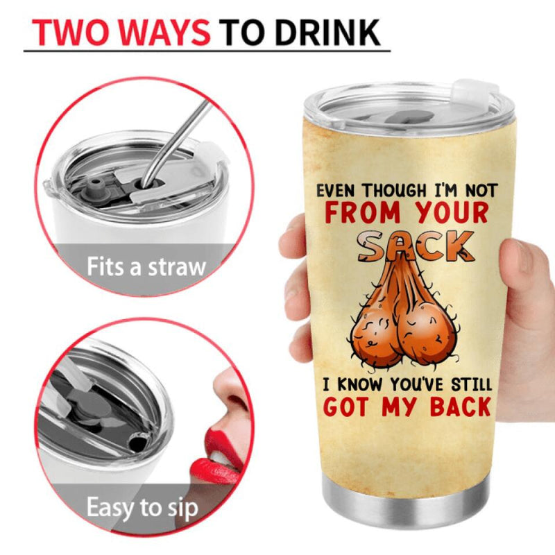 Personalized Step Father Tumbler - Gift Idea For Father's Day - Even Though I'm Not From Your Sack I Know You've Still Got My Back