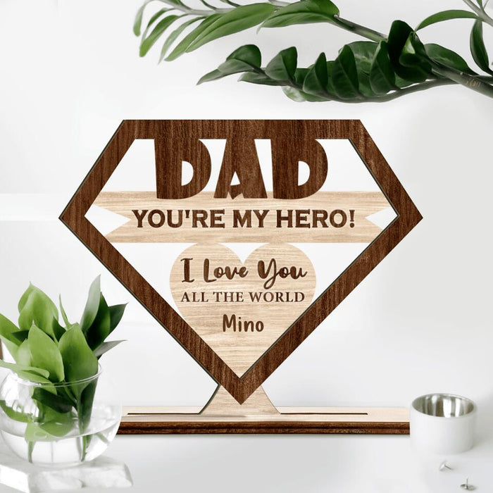 Custom Personalized Dad You're My Hero Wooden Plaque - Gift for Dad, Grandpa, Step Dad - Father's Day Gift - I Love You All The World