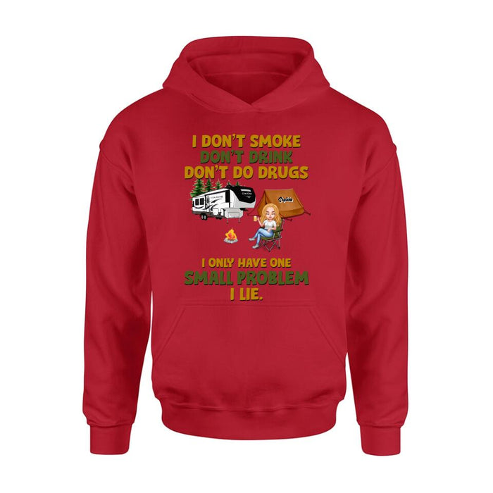 Custom Personalized Camping Shirt/ Pullover Hoodie - Upto 7 People - Gift Idea For Camping Lover/ Friends - We Don't Smoke, Don't Drink, Don't Do Drugs, We Only Have One Small Problem We Lie