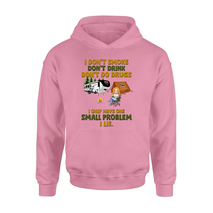 Custom Personalized Camping Shirt/ Pullover Hoodie - Upto 7 People - Gift Idea For Camping Lover/ Friends - We Don't Smoke, Don't Drink, Don't Do Drugs, We Only Have One Small Problem We Lie