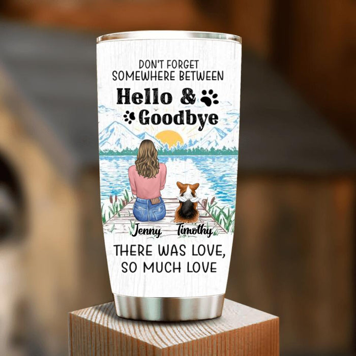 Custom Personalized Memorial Dog Tumbler - Up To 5 Dogs - Gift Idea For Dog Lovers - Don't Forget Somewhere Between Hello & Goodbye