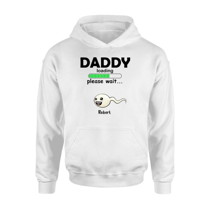Custom Personalized Dad Loading Please Wait Shirt/ Pullover Hoodie - Gift Idea For Father's Day