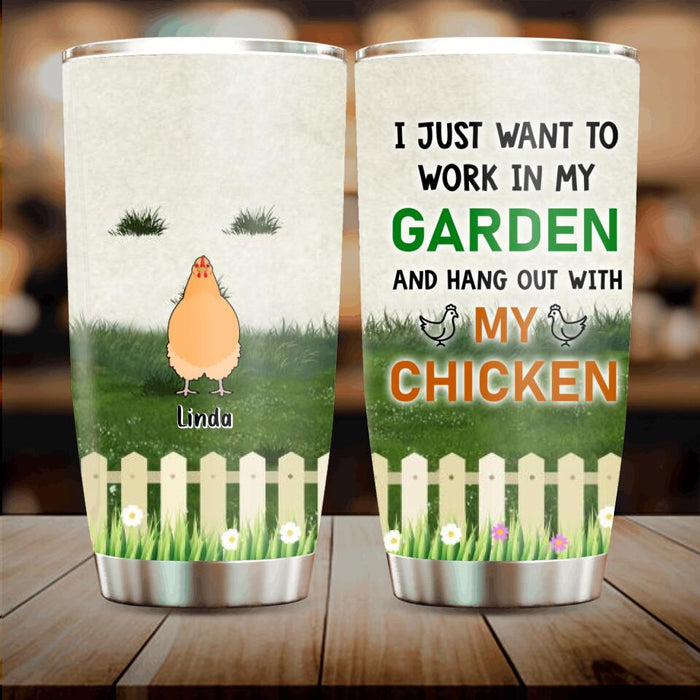 Personalized Chicken Tumbler - Up to 9 Chickens - Gift For Chicken Lovers - I Just Want To Work In My Garden And Hang Out With My Chickens