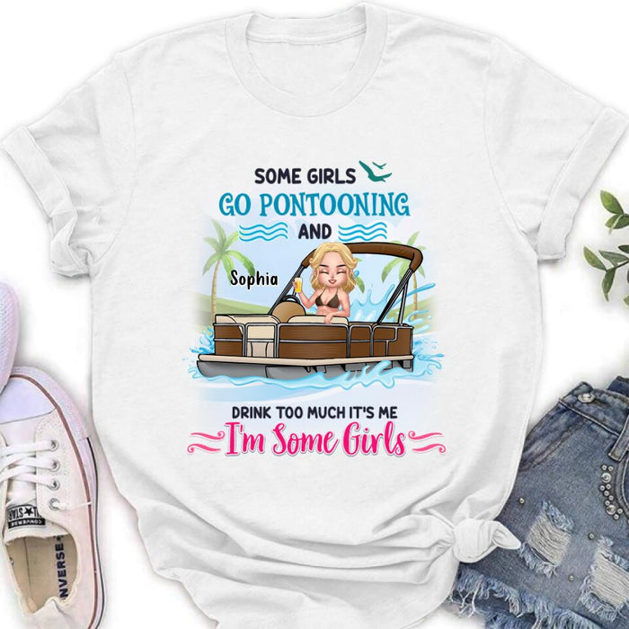 Custom Personalized Pontoon Queen Shirt/Hoodie - Best Gift Idea For Pontoon Lovers - Some Girls Go Pontooning And Drink Too Much, It's Me, I'm Some Girls